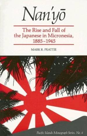 دانلود کتاب Nan’Yo: The Rise and Fall of the Japanese in Micronesia, 1885-1945 (Pacific Islands Monograph Series)