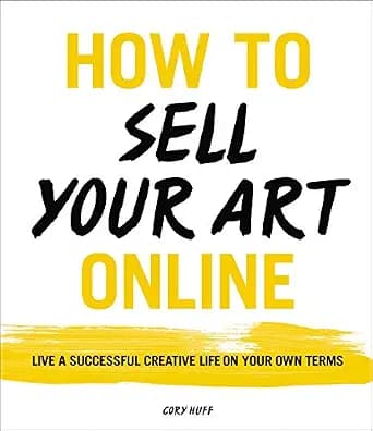 و دانلود نسخه کامل کتاب زبان اصلی How to Sell Your Art Online: Live a Successful Creative Life on Your Own Terms | دانلود کتاب خارجی