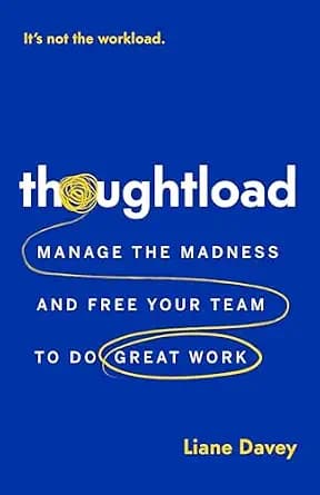 و دانلود نسخه کامل کتاب زبان اصلی Thoughtload: Manage the Madness and Free Your Team to Do Great Work | دانلود کتاب خارجی