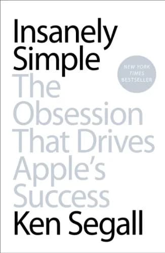 و دانلود نسخه کامل کتاب زبان اصلی Insanely Simple: The Obsession That Drives Apple’s Success Kindle Edition | دانلود کتاب خارجی