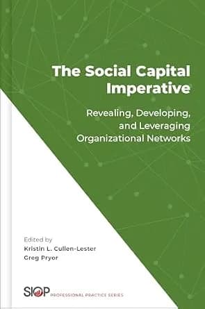 و دانلود نسخه کامل کتاب زبان اصلی The Social Capital Imperative: Revealing, Developing, and Leveraging Organizational Networks (The Society for Industrial and Organizational Psychology Profession