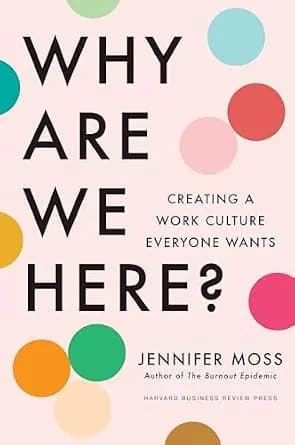 و دانلود نسخه کامل کتاب زبان اصلی Why Are We Here?: Creating a Work Culture Everyone Wants PDF | دانلود کتاب خارجی