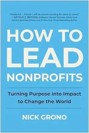 و دانلود نسخه کامل کتاب زبان اصلی How to Lead Nonprofits: Turning Purpose into Impact to Change the World PDF | دانلود کتاب خارجی