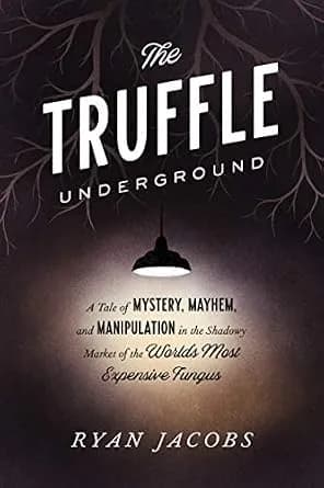 و دانلود نسخه کامل کتاب زبان اصلی The Truffle Underground: A Tale of Mystery, Mayhem, and Manipulation in the Shadowy Market of the World’s Most Expensive Fungus PDF | دانلود کتاب خارجی