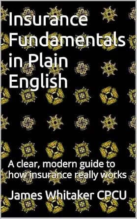و دانلود نسخه کامل کتاب زبان اصلی Insurance Fundamentals in Plain English: A clear, modern guide to how insurance really works (Insurance In Plain English Book 1) PDF | دانلود کتاب خارجی