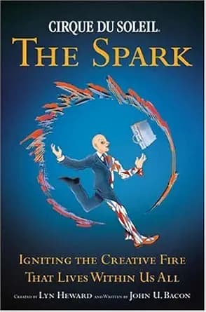 و دانلود نسخه کامل کتاب زبان اصلی CIRQUE DU SOLEIL (R) THE SPARK: Igniting the Creative Fire That Lives Within Us All PDF | دانلود کتاب خارجی