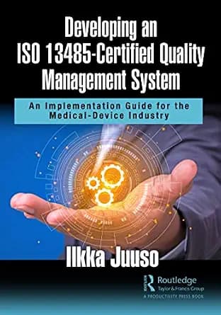 و دانلود نسخه کامل کتاب زبان اصلی Developing an ISO 13485-Certified Quality Management System: An Implementation Guide for the Medical-Device Industry PDF | دانلود کتاب خارجی