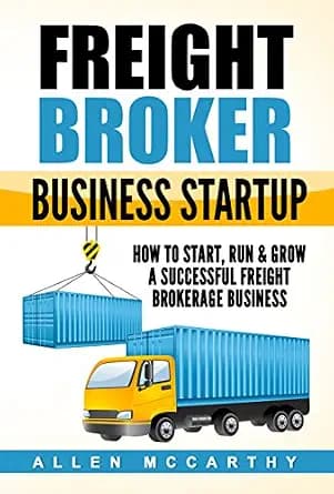 و دانلود نسخه کامل کتاب زبان اصلی Freight Broker Business Startup: How to Start, Run & Grow a Successful Freight Brokerage Business PDF | دانلود کتاب خارجی