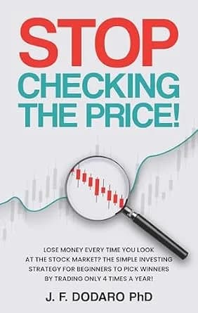 و دانلود نسخه کامل کتاب زبان اصلی Stop Checking The Price: Lose money every time you look at the stock market? The simple investing strategy for beginners to pick winners by trading only 4 times