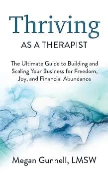 و دانلود نسخه کامل کتاب زبان اصلی Thriving As A Therapist: The Ultimate Guide to Building and Scaling Your Business for Freedom, Joy, and Financial Abundance PDF | دانلود کتاب خارجی
