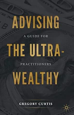 و دانلود نسخه کامل کتاب زبان اصلی Advising the Ultra-Wealthy: A Guide for Practitioners PDF | دانلود کتاب خارجی