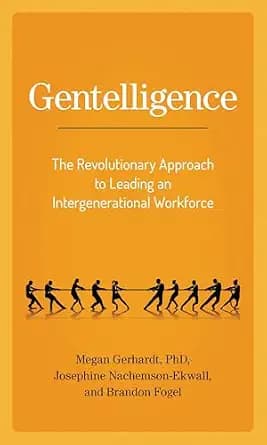 و دانلود نسخه کامل کتاب زبان اصلی Gentelligence: The Revolutionary Approach to Leading an Intergenerational Workforce PDF | دانلود کتاب خارجی
