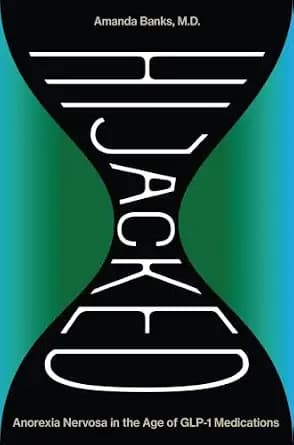 و دانلود نسخه کامل کتاب زبان اصلی Hijacked: Anorexia Nervosa in the Age of GLP-1 Medications PDF | دانلود کتاب خارجی
