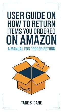 و دانلود نسخه کامل کتاب زبان اصلی USER GUIDE on How to Return items you Ordered on Amazon : A manual for proper return PDF | دانلود کتاب خارجی