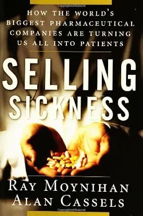 و دانلود نسخه کامل کتاب زبان اصلی Selling Sickness: How the World’s Biggest Pharmaceutical Companies Are Turning Us All Into Patients PDF | دانلود کتاب خارجی
