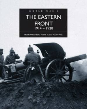 دانلود کتاب The Eastern Front, 1914-1920: From Tannenberg to the Russo-Polish War