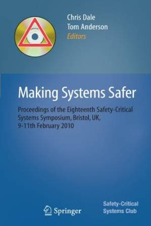 دانلود کتاب Making Systems Safer: Proceedings of the Eighteenth Safety-Critical Systems Symposium, Bristol, UK, 9-11th February 2010