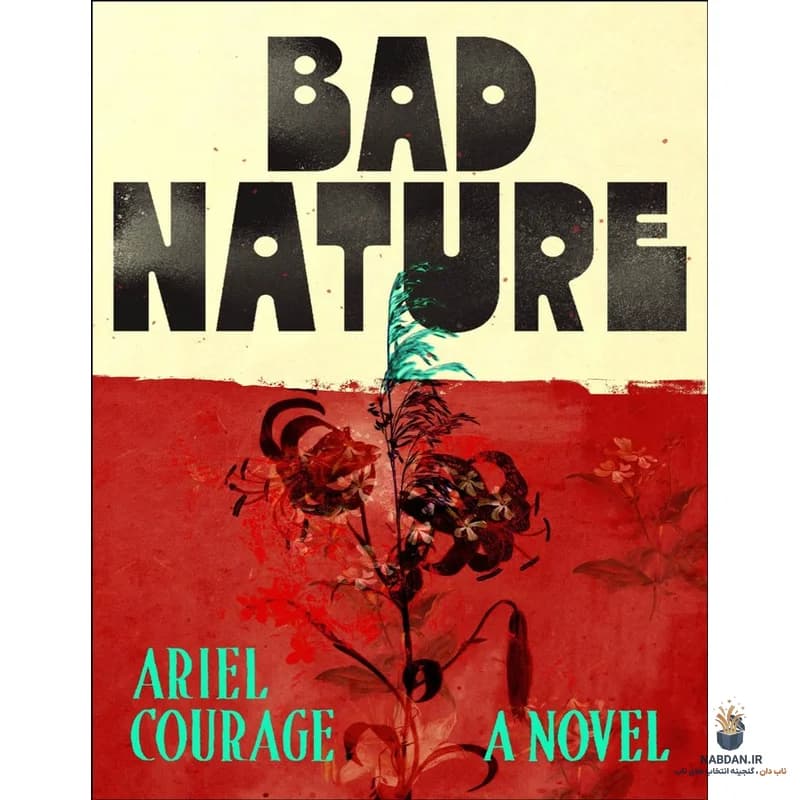 کتاب Bad Nature (طبیعت بد) نسخه انگلیسی PDF | آریل کوریج