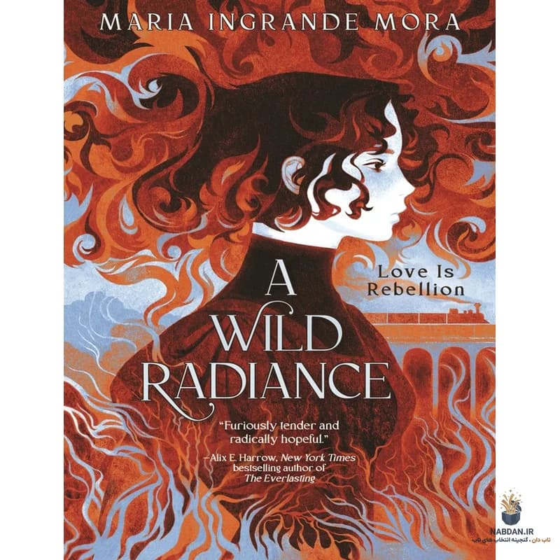 کتاب A Wild Radiance (تابشی وحشی) نسخه انگلیسی PDF | ماریا مورا