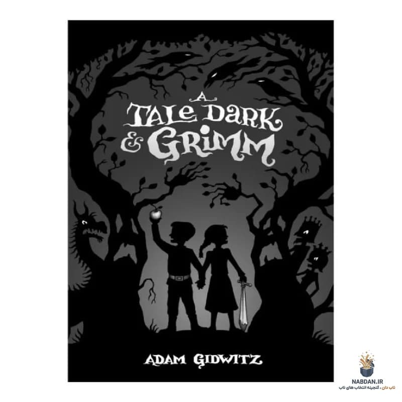 کتاب A Tale Dark and Grimm (داستانی تاریک و گریم) نسخه انگلیسی PDF | آدام گیدویتز