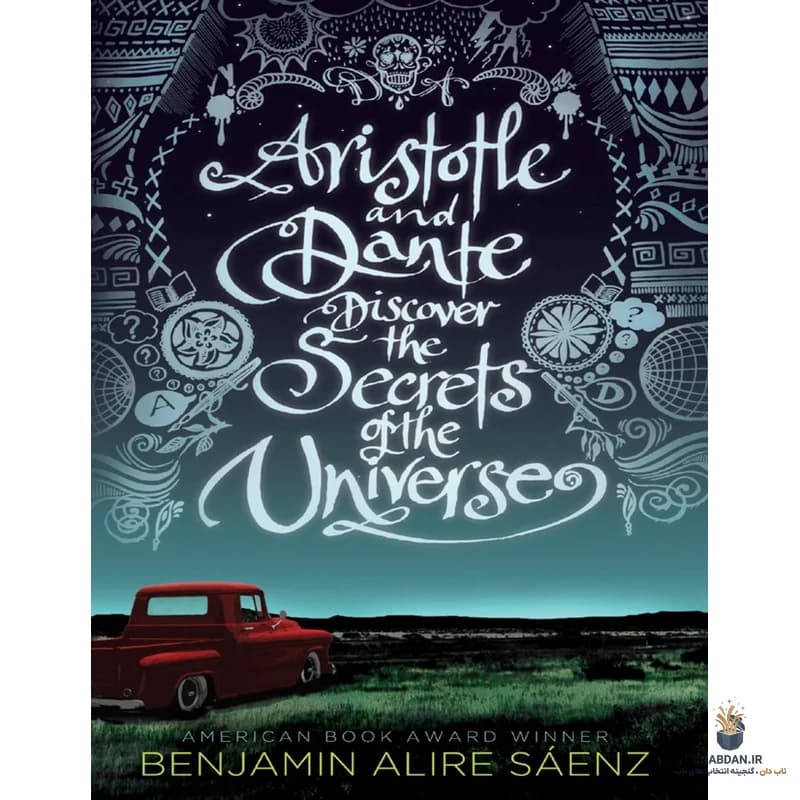 کتاب Aristotle and Dante Discover the Secrets of the Universe (ارسطو و دانته اسرار جهان را کشف می‌کنند) نسخه انگلیسی PDF | بنجامین آلیه ساینز