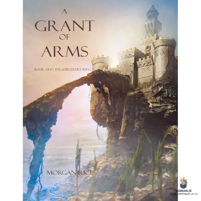 کتاب A Grant of Arms (اعطای سلاح) نسخه انگلیسی PDF | مورگان رایس