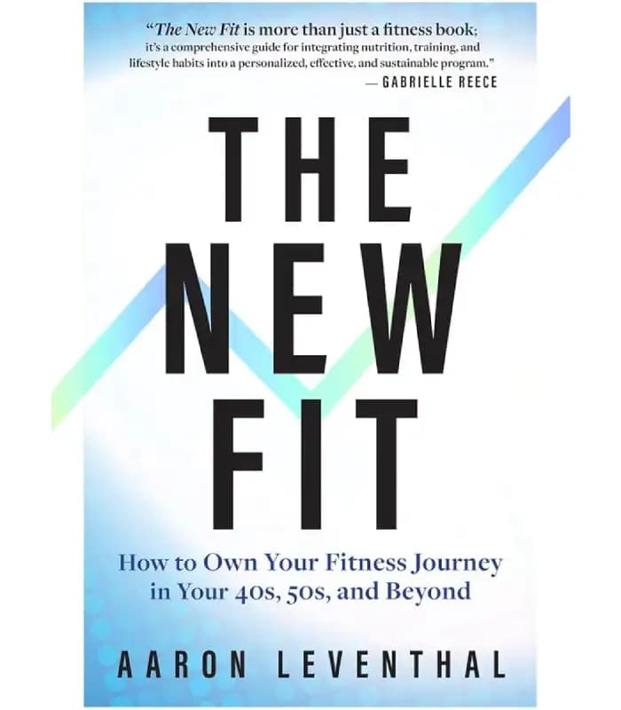کتاب The New Fit: How to Own Your Fitness Journey in Your 40s, 50s, and Beyond اثر Aaron Leventhal | نسخه انگلیسی PDF