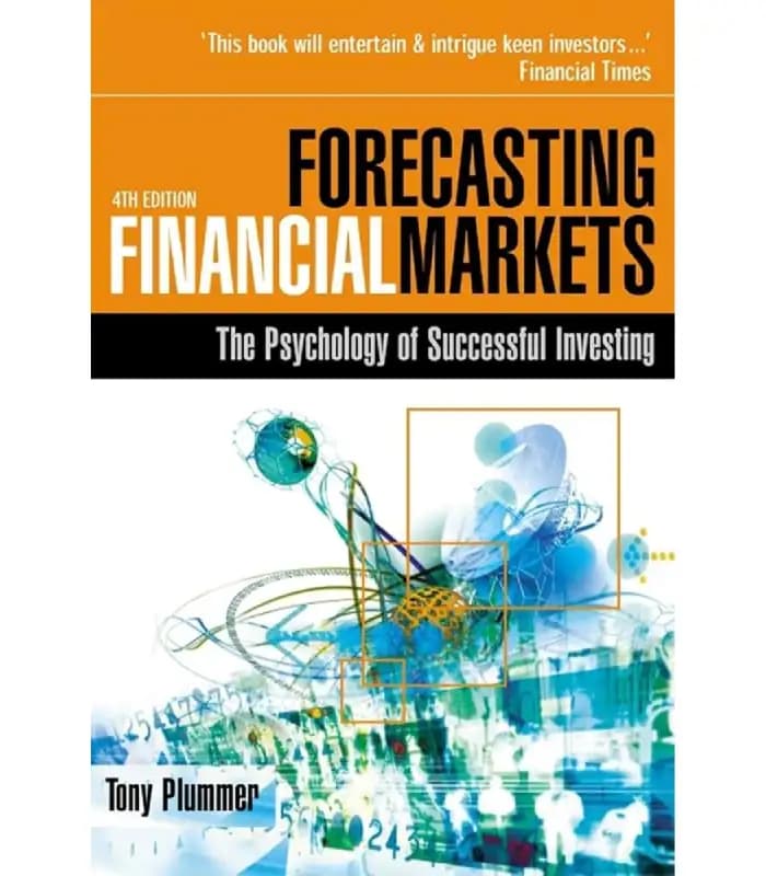 کتاب Forecasting Financial Markets: The Psychology of Successful Investing اثر Tony Plummer | نسخه انگلیسی PDF