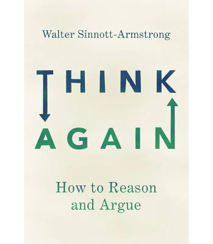 کتاب Think Again: How to Reason and Argue اثر Walter Sinnott-Armstrong | نسخه انگلیسی PDF
