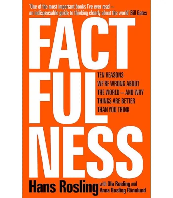 کتاب Factfulness: Ten Reasons We’re Wrong About the World – and Why Things Are Better Than You Think اثر Hans Rosling، Ola Rosling و Anna Rosling Rönnlund | نسخه انگلیسی PDF