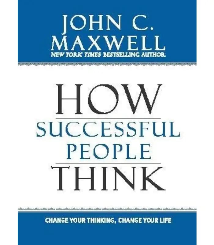 کتاب How Successful People Think: Change Your Thinking, Change Your Life اثر John C. Maxwell | نسخه انگلیسی PDF