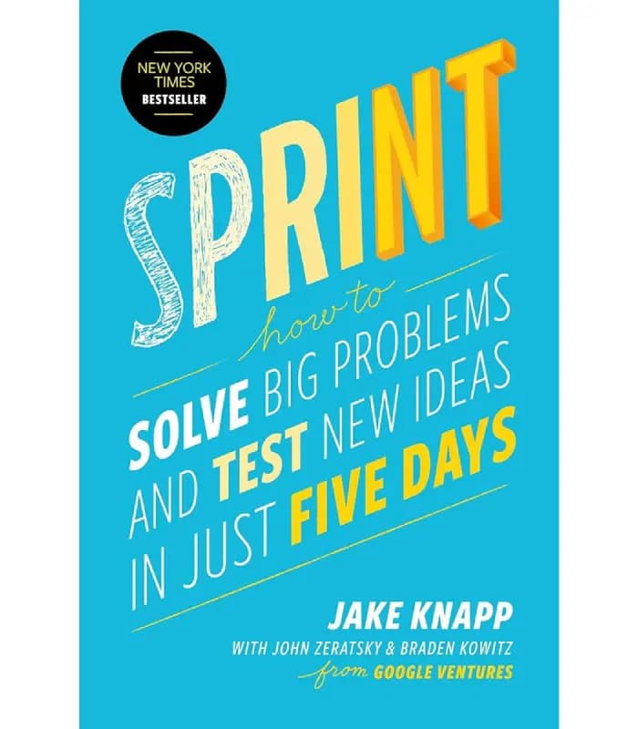 کتاب Sprint: How to Solve Big Problems and Test New Ideas in Just Five Days اثر Jake Knapp | نسخه انگلیسی PDF
