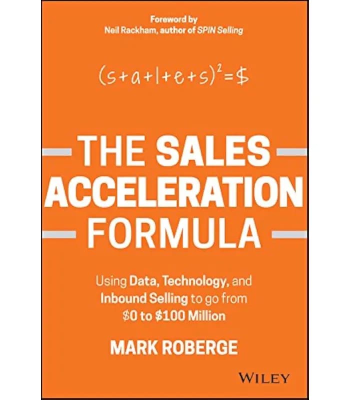 کتاب The Sales Acceleration Formula: Using Data, Technology, and Inbound Selling to Go from $0 to $100 Million اثر Mark Roberge | نسخه انگلیسی PDF