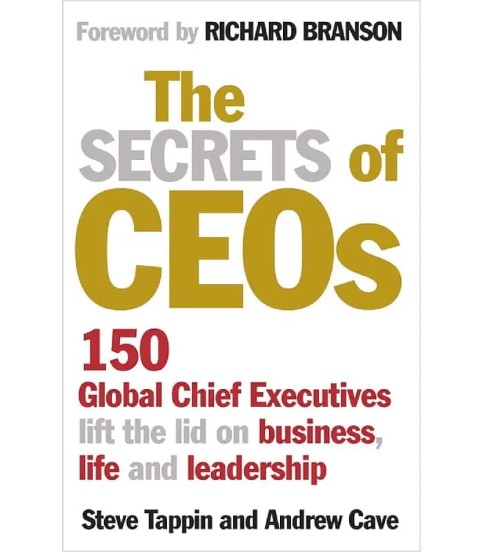 کتاب The Secrets of CEOs: 150 Global Chief Executives Lift the Lid on Business, Life and Leadership اثر Steve Tappin و Andrew Cave | نسخه انگلیسی PDF