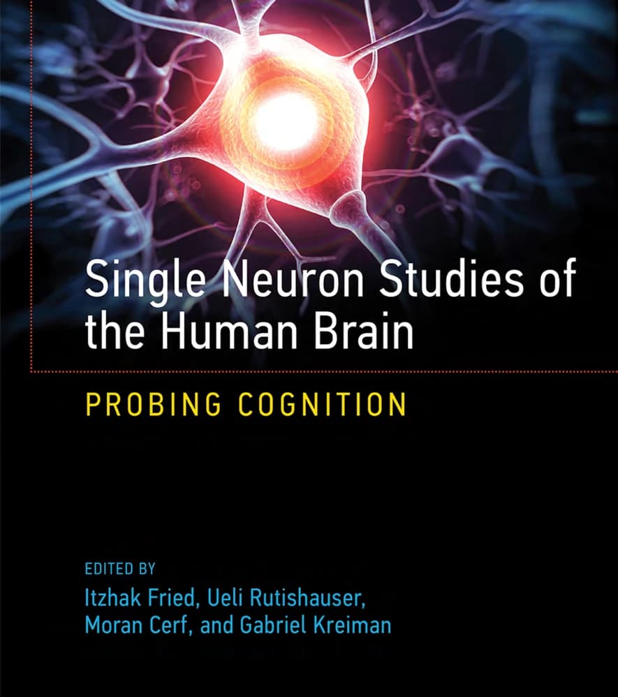 کتاب Single Neuron Studies of the Human Brain: Probing Cognition (مطالعات تک‌نورونی مغز انسان: بررسی شناخت) نسخه انگلیسی PDF | ایتزاک فرید