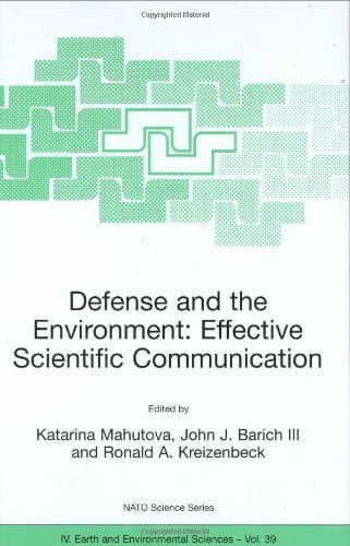 کتاب Defense and the Environment: Effective Scientific Communication (NATO Science Series: IV: Earth and Environmental Sciences) نسخه کامل