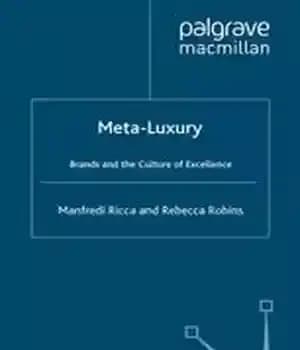 دانلود کتاب Meta-Luxury: Brands and the Culture of Excellence – متا لوکس: برندها و فرهنگ تعالی