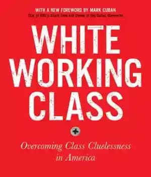 دانلود کتاب White Working Class, With a New Foreword by Mark Cuban and a New Preface by the Author: Overcoming…