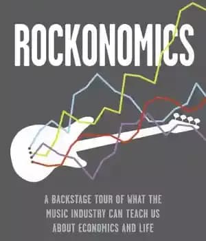 دانلود کتاب Rockonomics: a backstage tour of what the music industry can teach us about economics and life – Rockonomics:…