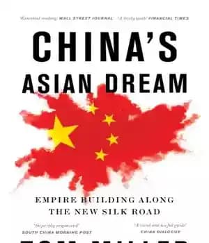 دانلود کتاب China’s Asian dream: empire building along the New Silk Road – رویای آسیایی چین: ساخت امپراتوری در امتداد…