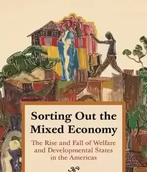 دانلود کتاب Sorting out the mixed economy: the rise and fall of welfare and developmental states in the americas –…