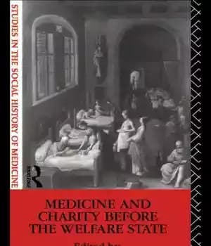 دانلود کتاب Medicine and Charity Before the Welfare State – پزشکی و خیریه در مقابل دولت بهزیستی