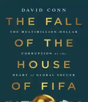 دانلود کتاب The fall of the House of Fifa: the multimillion-dollar corruption at the heart of global soccer – سقوط…