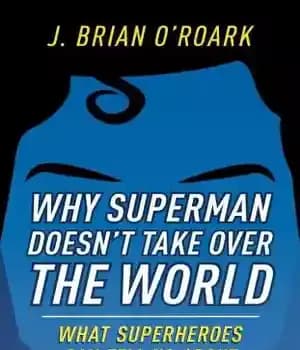 دانلود کتاب Why Superman doesn’t take over the world: what superheroes can tell us about economics – چرا سوپرمن جهان…