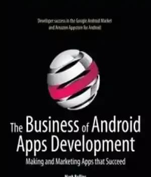 دانلود کتاب The Business of Android Apps Development: Making and Marketing Apps that Succeed – تجارت توسعه برنامه های اندروید:…