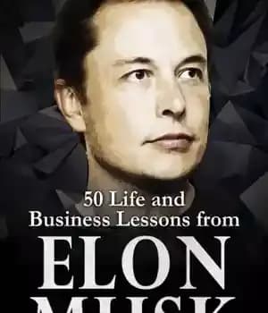 دانلود کتاب Elon Musk: 50 Life and Business Lessons from Elon Musk – ایلان ماسک: 50 درس زندگی و تجارت…