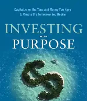دانلود کتاب Investing with purpose: capitalize on the time and money you have to create the tomorrow you desire –…