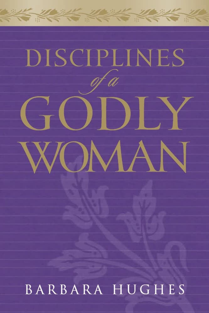 کتاب انضباط های یک زن خداگونه (Disciplines of a Godly Woman) نسخه انگلیسی PDF | باربارا هیوقس