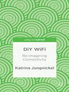 دانلود کتاب DiY WiFi: Re-imagining Connectivity