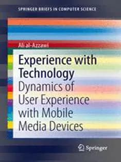 دانلود کتاب Experience with Technology: Dynamics of User Experience with Mobile Media Devices